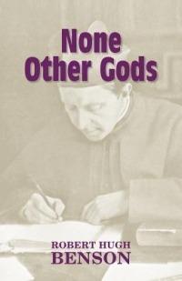 None Other Gods - Robert Hugh Benson - cover