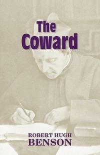The Coward - Robert Hugh Benson - cover