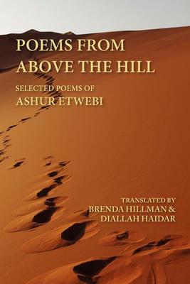 Poems from Above the Hill: Selected Poems of Ashur Etwebi - Ashur Tuwaybi,Ashur Etwebi - cover