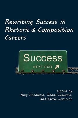 Rewriting Success in Rhetoric and Composition Careers - cover