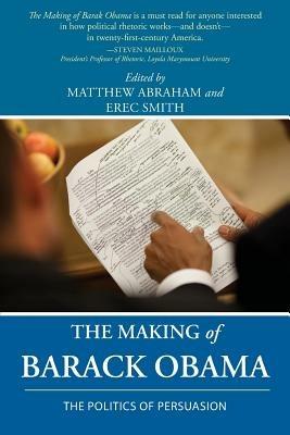 The Making of Barack Obama: The Politics of Persuasion - cover