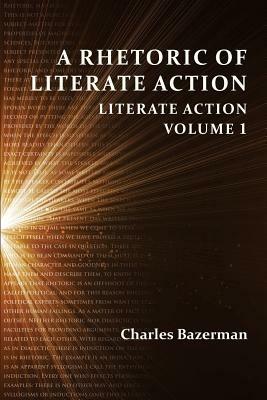 A Rhetoric of Literate Action: Literate Action, Volume 1 - Charles Bazerman - cover