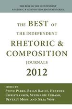 Best of the Independent Journals in Rhetoric and Composition 2012