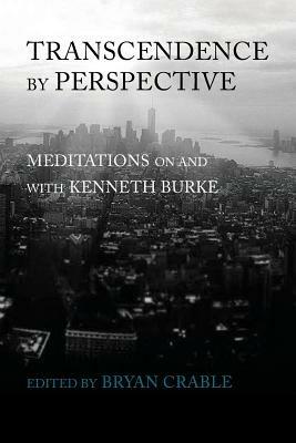 Transcendence by Perspective: Meditations on and with Kenneth Burke - cover