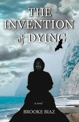 The Invention of Dying - Brooke Biaz - cover