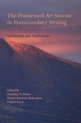 The Framework for Success in Postsecondary Writing: Scholarship and Applications - Duane Roen - cover