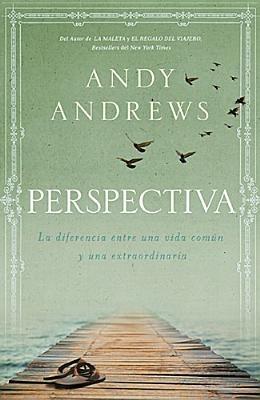 Perspectiva: La diferencia entre una vida común y una extraordinaria - Andy Andrews - cover