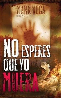 No esperes que yo muera - Mark Vega - cover