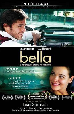 Bella: Un momento puede cambiar su vida para siempre - Lisa Samson,Metanoia Films - cover