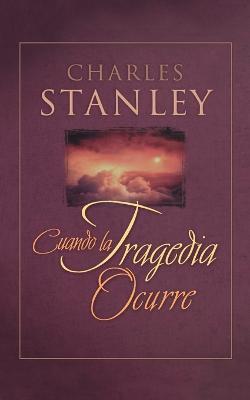 Cuando La Tragedia Ocurre (When Tragedy Strikes) - Charles F. Stanley - cover