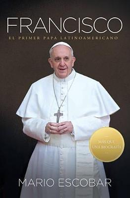 Francisco: El primer papa latinoamericano - Mario Escobar - cover