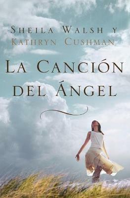 La cancion del angel - Sheila Walsh,Kathryn Cushman - cover