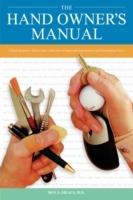 The Hand Owner's Manual: A Hand Surgeon's Thirty-Year Collection of Important Information and Fascinating Facts - Roy A Meals - cover