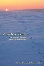 Trackless Snow: One Woman's Journey from Shame to Grace