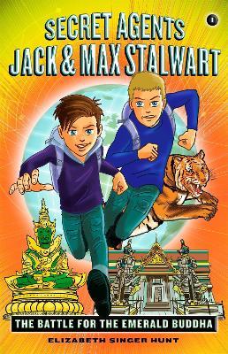 Secret Agents Jack and Max Stalwart: Book 1: The Battle for the Emerald Buddha: Thailand - Elizabeth Hunt - cover
