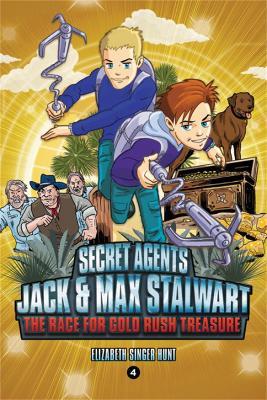 Secret Agents Jack and Max Stalwart: Book 4: The Race for Gold Rush Treasure: USA - Elizabeth Hunt - cover