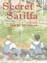Secret of the Satilfa - Ted M. Dunagan - ebook
