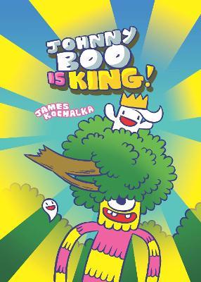 Johnny Boo is King (Johnny Boo Book 9) - James Kochalka - cover
