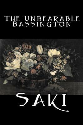 The Unbearable Bassington by Saki, Fiction, Classic, Literary - Saki,H H Munro - cover