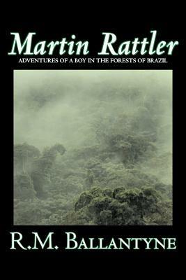 Martin Rattler by R.M. Ballantyne, Fiction, Action & Adventure - R M Ballantyne - cover