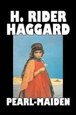 Pearl-Maiden by H. Rider Haggard, Fiction, Fantasy, Historical, Action & Adventure, Fairy Tales, Folk Tales, Legends & Mythology