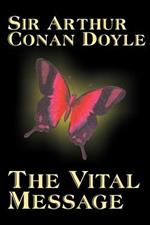 The Vital Message by Arthur Conan Doyle, Fiction, Mystery & Detective, Historical