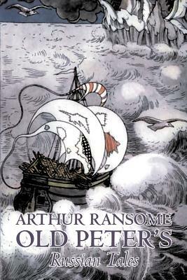 Old Peter's Russian Tales by Arthur Ransome, Fiction, Animals - Dragons, Unicorns & Mythical - Arthur Ransome - cover