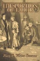 The Portion of Labor by Mary E. Wilkins Freeman, Fiction, Literary - Mary E Wilkins Freeman - cover