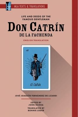 Life and Deeds of the Famous Gentleman Don Catrin de la Fachenda: An MLA Translation - Jose Joaquin Fernandez de Lizardi,Bonnie Loder - cover