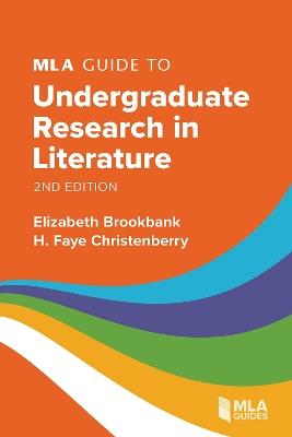 MLA Guide to Undergraduate Research in Literature - Elizabeth Brookbank,H. Faye Christenberry - cover