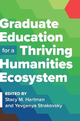 Graduate Education for a Thriving Humanities Ecosystem - cover