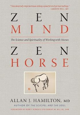 Zen Mind, Zen Horse: The Science and Spirituality of Working with Horses - Allan J. Hamilton - cover