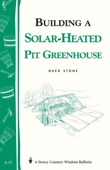 Building a Solar-Heated Pit Greenhouse