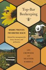 Top-Bar Beekeeping: Organic Practices for Honeybee Health