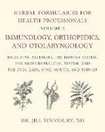 Herbal Formularies for Health Professionals, Volume 5: Immunology, Orthopedics, and Otolaryngology, including Allergies, the Immune System, the Musculoskeletal System, and the Eyes, Ears, Nose, Mouth, and Throat