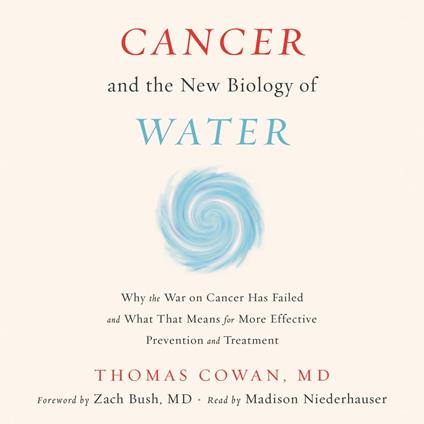 Cancer and the New Biology of Water