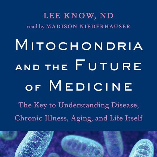 Mitochondria and the Future of Medicine