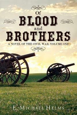 Of Blood and Brothers Bk 1 - E Michael Helms - cover