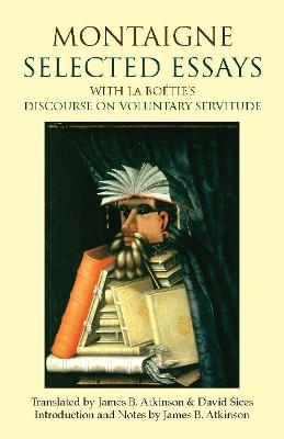 Montaigne: Selected Essays: with La Botie's Discourse on Voluntary Servitude - Michel de Montaigne - cover