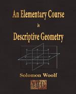An Elementary Course In Descriptive Geometry