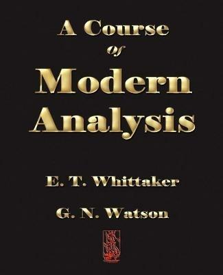 A Course of Modern Analysis - E T Whittaker,G N Watson - cover