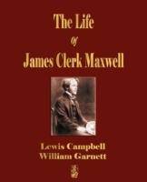 The Life Of James Clerk Maxwell: With Selections from His Correspondence and Occasional Writings - Lewis Campbell,William Garnett - cover