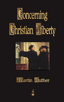 Concerning Christian Liberty - Martin Luther - cover