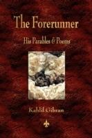 The Forerunner: His Parables and Poems