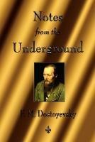 Notes from the Underground - Fyodor Dostoyevsky,Fyodor Mikhailovich Dostoevsky - cover