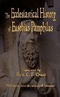The Ecclesiastical History of Eusebius Pamphilus - Eusebius Pamphilus - cover
