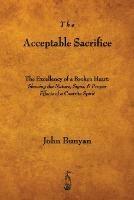 The Acceptable Sacrifice: The Excellency of a Broken Heart - John Bunyan - cover