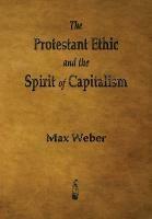 The Protestant Ethic and the Spirit of Capitalism - Max Weber - cover