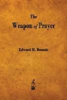 The Weapon of Prayer - Edward M Bounds - cover