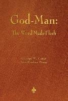 God-Man: The Word Made Flesh - George W Carey,Inez Eudora Perry - cover